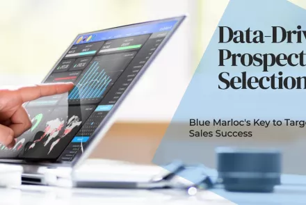 Data-Driven Prospect Selection Blue Marloc's Key to Targeted Sales Success
