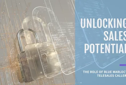 Unlocking Sales Potential The Role of Blue Marloc's Telesales Callers