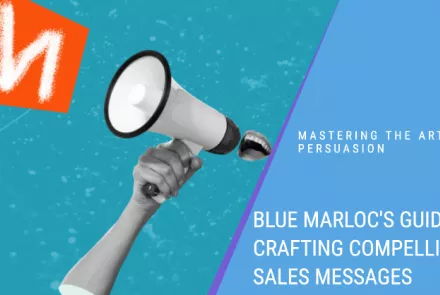 Mastering the Art of Persuasion Blue Marloc's Guide to Crafting Compelling Sales Messages